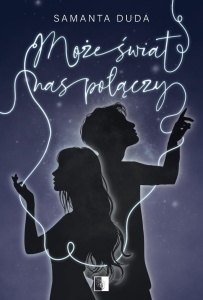 MOŻE ŚWIAT NAS POŁĄCZY, SAMANTA DUDA