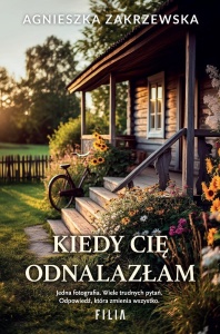 KIEDY CIĘ ODNALAZŁAM, AGNIESZKA ZAKRZEWSKA