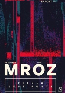 PIEKŁO JEST PUSTE, REMIGIUSZ MRÓZ