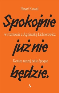 SPOKOJNIE JUŻ NIE BĘDZIE. KONIEC NASZEJ BELLE EPOQ
