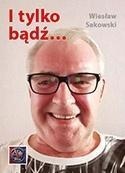 I tylko bądź..., Wiesław Sakowski