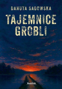 TAJEMNICE GROBLI, DANUTA SADOWSKA
