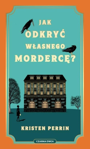 Jak odkryć własnego mordercę?, Kristen Perrin