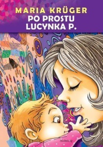 PO PROSTU LUCYNKA P., MARIA KRUGER