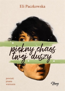 PIĘKNY CHAOS TWEJ DUSZY, ELI PACZKOWSKA