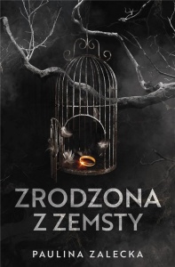 ZRODZONA Z ZEMSTY, PAULINA ZALECKA