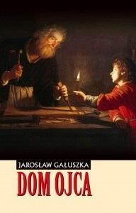 DOM OJCA, JAROSŁAW GAŁUSZKA