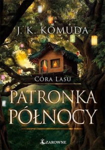 CÓRA LASU T.4 PATRONKA PÓŁNOCY, J. K. KOMUDA