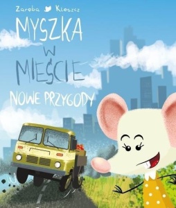 MYSZKA W MIEŚCIE. NOWE PRZYGODY, WIESŁAWA ZARĘBA