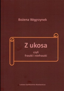 Z UKOSA, CZYLI FRASZKI I NIEFRASZKI