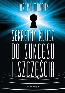 SEKRETNY KLUCZ DO SUKCESU I SZCZĘŚCIA