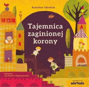TAJEMNICA ZAGINIONEJ KORONY, RADOSŁAW JAKUBIAK