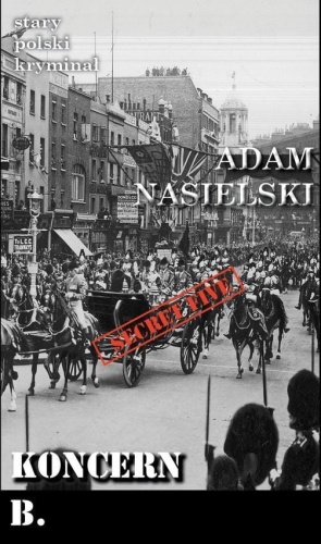 Stary polski kryminał. Koncern B., Adam Nasielski