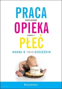 PRACA, OPIEKA, PŁEĆ. NAUKA O (NIE)SZCZĘŚCIU W.2