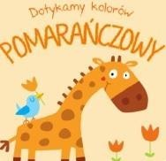 Dotykamy kolorów. Pomarańczowy, praca zbiorowa