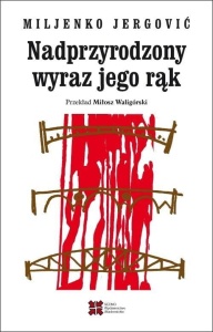 NADPRZYRODZONY WYRAZ JEGO RĄK, MILJENKO JERGOVIC