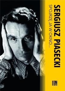 SPOJRZĘ JA W OKNO, SERGIUSZ PIASECKI