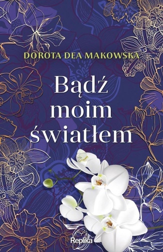 Bądź moim światłem, Dorota Dea Makowska
