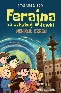 FERAJNA ZE SZKOLNEJ ŁAWKI. WEHIKUŁ CZASU
