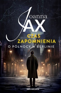 CZAS ZAPOMNIENIA. O PÓŁNOCY W BERLINIE, JOANNA JAX