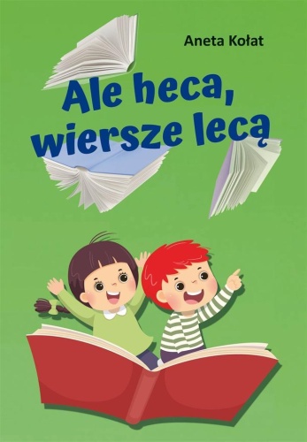 Ale heca, wiersze lecą, Aneta Kołat