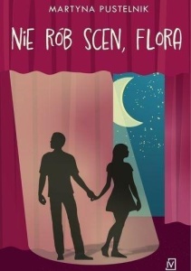 NIE RÓB SCEN, FLORA, MARTYNA PUSTELNIK