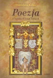 POEZJA W OGRODACH SZTUK RÓŻNYCH, STANISŁAWA KALUS
