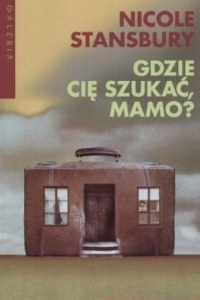 GDZIE CIĘ SZUKAĆ, MAMO?, NICOLE STANSBURY