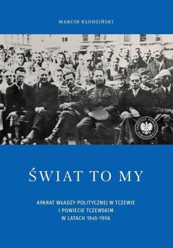 Świat to my. Aparat władzy politycznej w Tczewie..