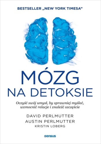 Mózg na detoksie. Oczyść swój umysł...