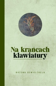 NA KRAŃCACH KLAWIATURY, BOŻENA DENYS-TRELA