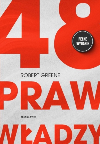 48 praw władzy Pełne wydanie, Robert Greene