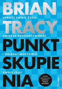 PUNKT SKUPIENIA. UPROŚĆ SWOJE ŻYCIE, ZWIĘKSZ...