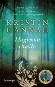MAGICZNA CHWILA, KRISTIN HANNAH