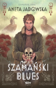 TRYLOGIA SZAMAŃSKA T.1 SZAMAŃSKI BLUES