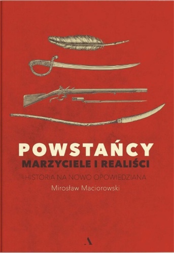 Powstańcy. Marzyciele i realiści