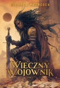 WIECZNY WOJOWNIK T.1, MICHAEL MOORCOCK