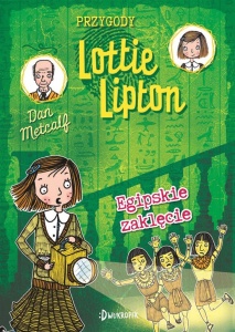 PRZYGODY LOTTIE LIPTON T.4 EGIPSKIE ZAKLĘCIE