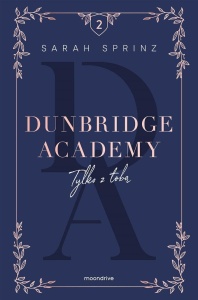 DUNBRIDGE ACADEMY. TYLKO Z TOBĄ, SARAH SPRINZ