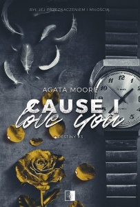 CAUSE I LOVE YOU, AGATA MOORE