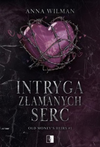 INTRYGA ZŁAMANYCH SERC, ANNA WILMAN