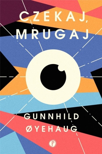 Czekaj, mrugaj, Gunnhild Oyehaug
