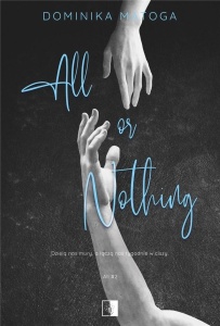 ALL OR NOTHING, DOMINIKA MATOGA