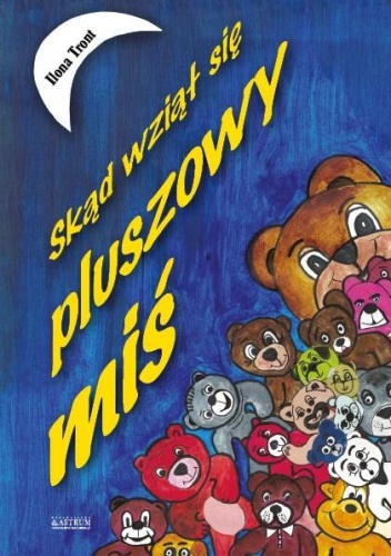 Skąd się wziął pluszowy miś, Ilona Tront