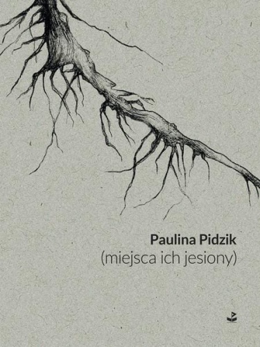 (miejsca ich jesiony), Paulina Pidzik