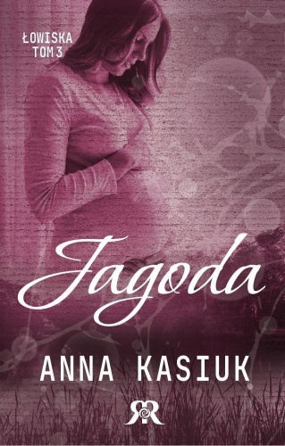 Łowiska T.3 Jagoda, Anna Kasiuk