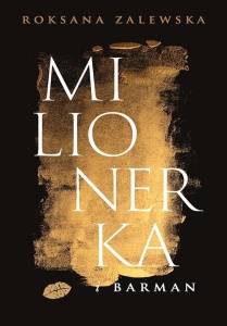 MILIONERKA I BARMAN, ROKSANA ZALEWSKA