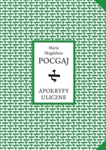 APOKRYFY ULICZNE, MARIA MAGDALENA POCGAJ