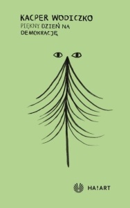 PIĘKNY DZIEŃ NA DEMOKRACJĘ, KACPER WODICZKO