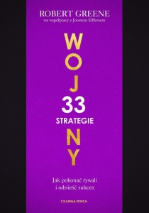 33 STRATEGIE WOJNY. JAK POKONAĆ RYWALI I ODNIEŚĆ..